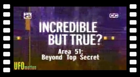Incredible but true ? Area 51 : Beyond Top Secret