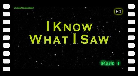 I Know What I Saw - HD part 1