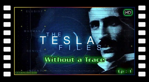 The Tesla Files S01E01 - Without a Trace