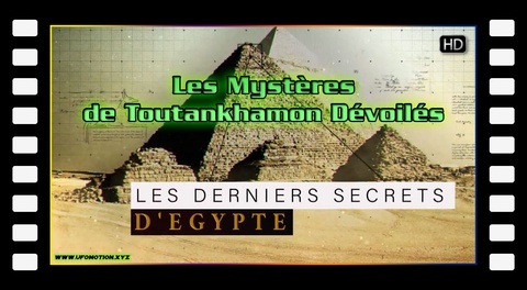 Les derniers secrets d'Egypte - les mystères de Toutankhamon dévoilés