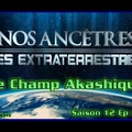 S12E10 Le Champ Akashique - Nos ancêtres les extraterrestres