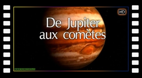 Les Mystères du Cosmos - De Jupiter aux comètes
