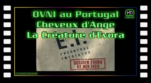 OVNI au Portugal - Cheveux d'Ange - La créature d'Evora (HD VOSTFR)
