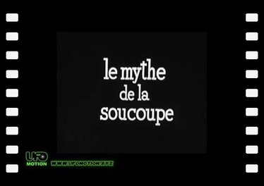 Le mythe de la soucoupe - Aimé Michel (1965) Version complète remastérisée