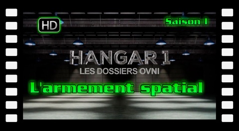 S01E01 L'armement spatial - Hangar 1 Les Dossiers OVNI