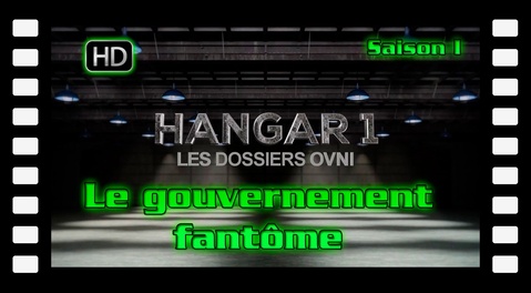S01E02 Le gouvernement fantôme - Hangar 1 Les Dossiers OVNI