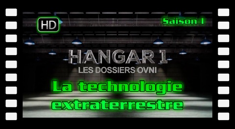 S01E03 La technologie extraterrestre - Hangar 1 Les Dossiers OVNI