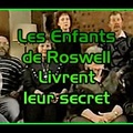 Les Enfants de Roswell Livrent leurs secrets
