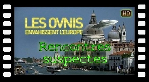 Rencontres suspectes - Les Ovnis envahissent l'Europe épisode n°1