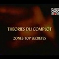 Les théories du complot - Zones top secrètes