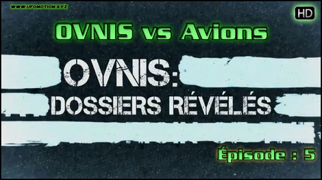 Ovnis vs Avions - Ovnis Dossiers Révélés