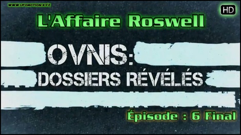OVNIs Dossiers Révélés - l'Affaire Roswell