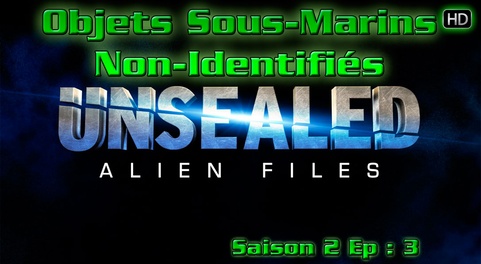 Alien Files Unsealed - Objets sous-marins non-identifiés