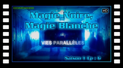 Magie Noire, Magie Blanche - Vies parallèles Ep 6