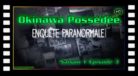 S01 E03 Enquête Paranormale - Okinawa Possédée