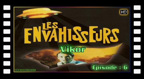 Les Envahisseurs (Épisode 06) - Vikor - 16/9 HD720