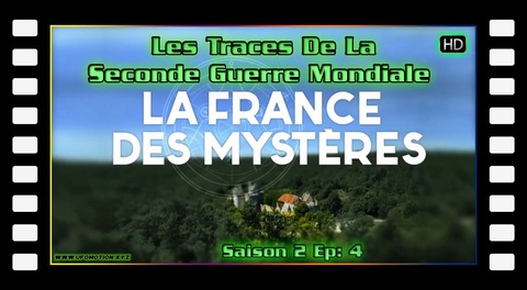  La France Des Mystères - S02E04 - Les Traces De La Seconde Guerre Mondiale