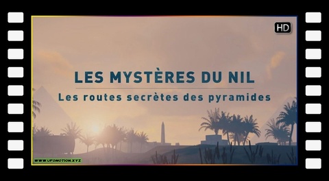 Les Mystères Du Nil - Les Routes Secrètes Des Pyramides (2020)