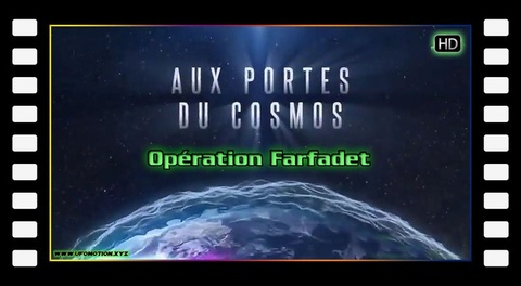 Opération Farfadet - Aux Portes du Cosmos (2012) partie 1 et 2