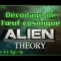 S11E06 Décodage de l'œuf cosmique - HD VOstFR Alien Theory