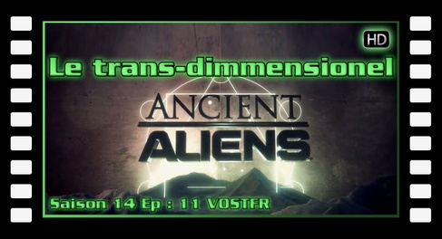 S14E11 The Trans-Dimensionals - Ancient Aliens (VOSTFR) [HD]