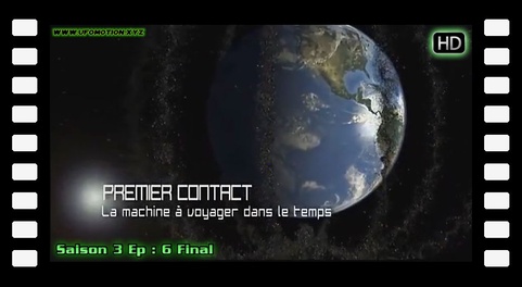 Premier Contact : La Machine à Voyager dans le Temps - S03E6 Final HD