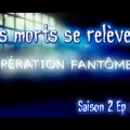S02E01 Les morts se relèvent - Opération Fantômes
