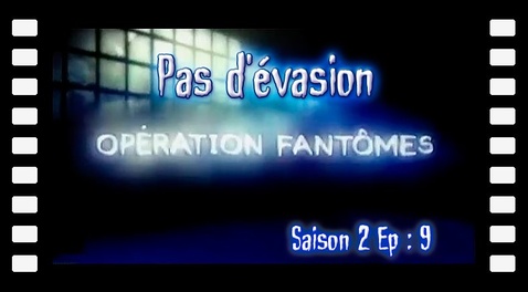 S02E09 Pas d'évasion - Opération Fantômes