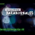 Enquêtes Paranormales -Témoins de l'Étrange Ép 8