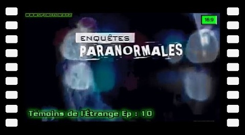 Enquêtes Paranormales - Témoins de l'Étrange Ép 10