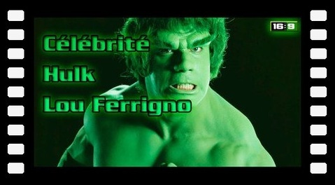 Célébrité Hulk, Lou Ferrigno
