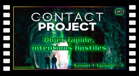 Objet rapide, intentions hostiles - Contact Project S01E07