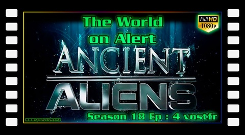 The World on Alert - Ancient Aliens S18E04 (vostfr)