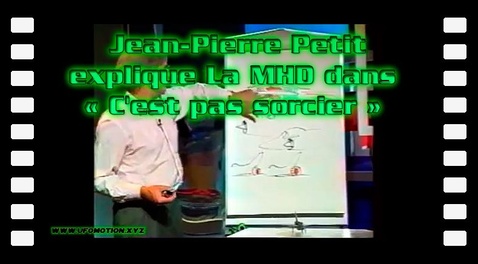 La MHD : Jean-Pierre Petit l'explique dans « C'est pas sorcier » (1994)