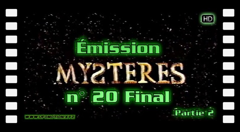 Émission Mystères N° 20 Final (partie 2)