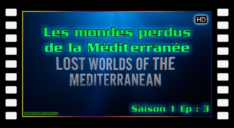 S01E03 - Les mondes perdus de la Méditerranée