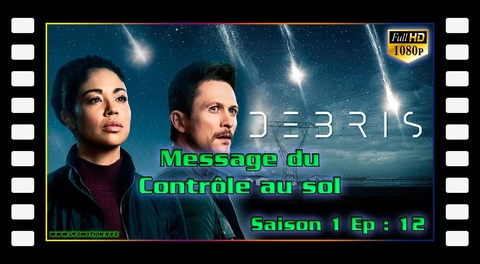 S01E012 Message du Contrôle au sol – Série Debris