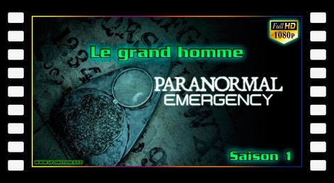 Le grand homme - Paranormal Emergency