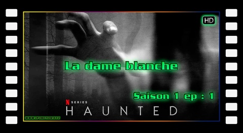 S01E01 La dame blanche - Haunted