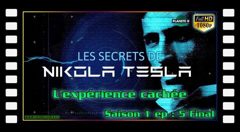 S01E05 L'expérience cachée - Les secrets de Nikola Tesla