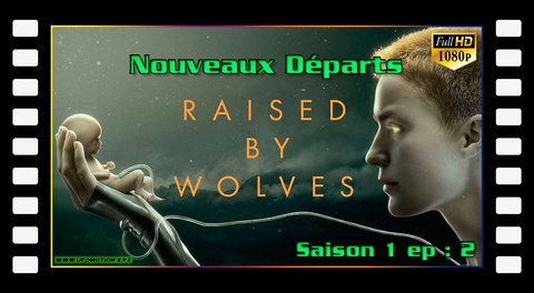 S01E02 Nouveaux Départs - Raised by Wolves