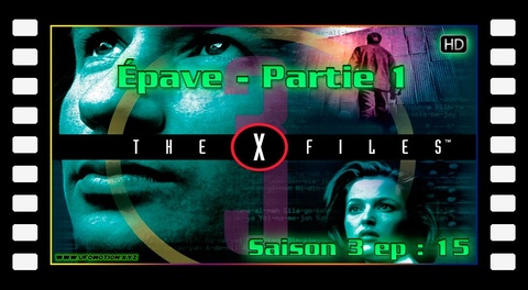 S03E15 Épave - 1ère partie - X Files