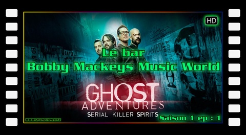 S01E01 - Le bar « Bobby Mackey's Music World » - Ghost Adventures