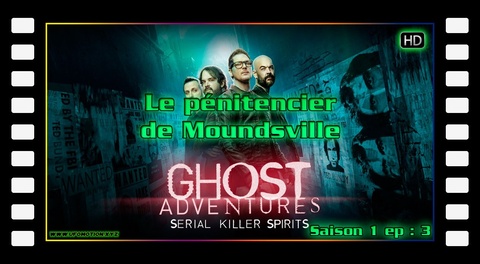 S01E03 - Le pénitencier de Moundsville- Ghost Adventures