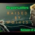 S02E03 Représailles - Raised by Wolves
