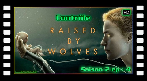 S02E04 Contrôle - Raised by Wolves
