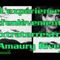 L'expérience d'enlèvement extraterrestre d'Amaury Rivera (vostfr Google)