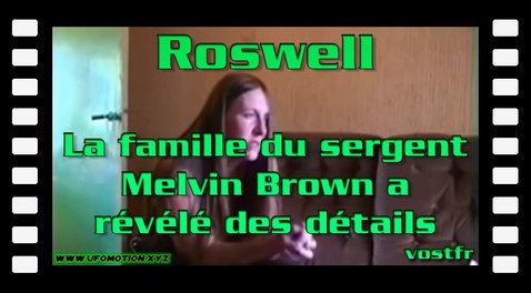 Roswell - La famille du sergent Melvin Brown a révélé des détails (vostfr Google)