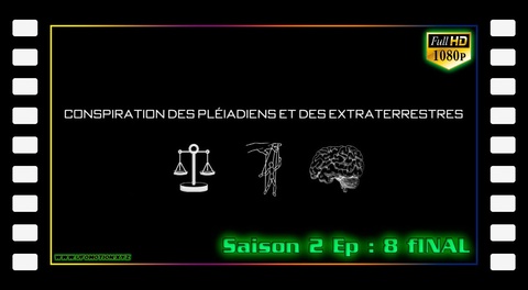 S02E08 (Final) Pléiadiens et conspiration extraterrestre