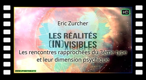 Eric Zurcher - Les rencontres rapprochées du 3ème type et leur dimension psychique
